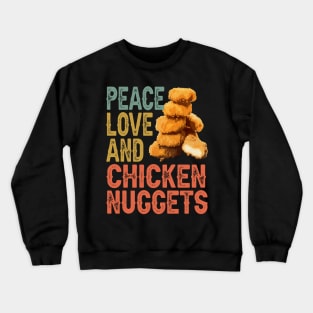 Peace Love And Chicken Nugget Dreams, Stylish Foodie Tee Crewneck Sweatshirt